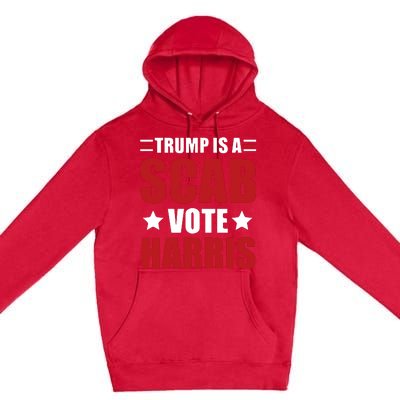 Trump Is A Scab Premium Pullover Hoodie