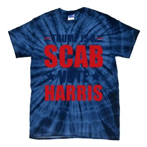 Trump Is A Scab Tie-Dye T-Shirt