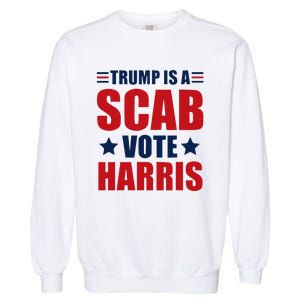 Trump Is A Scab Garment-Dyed Sweatshirt