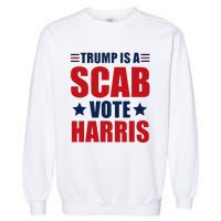 Trump Is A Scab Garment-Dyed Sweatshirt