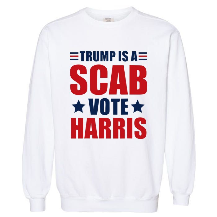 Trump Is A Scab Garment-Dyed Sweatshirt