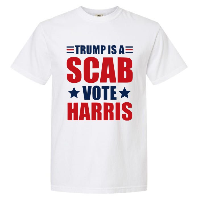 Trump Is A Scab Garment-Dyed Heavyweight T-Shirt