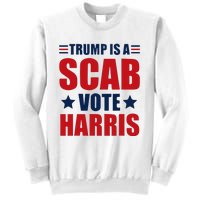 Trump Is A Scab Sweatshirt