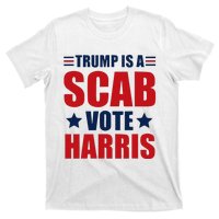 Trump Is A Scab T-Shirt