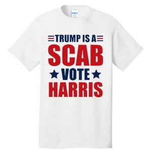 Trump Is A Scab Tall T-Shirt