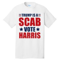 Trump Is A Scab Tall T-Shirt