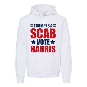 Trump Is A Scab Premium Hoodie