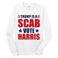 Trump Is A Scab Tall Long Sleeve T-Shirt