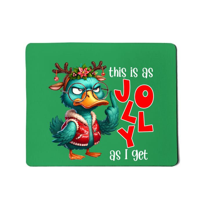 This Is As Jolly As I Get Funny Sarcastic Grumpy Duck Christmas Mousepad