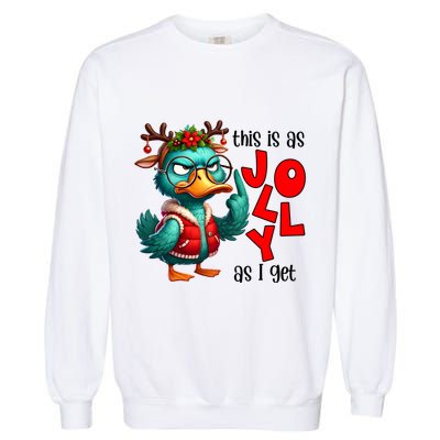 This Is As Jolly As I Get Funny Sarcastic Grumpy Duck Christmas Garment-Dyed Sweatshirt