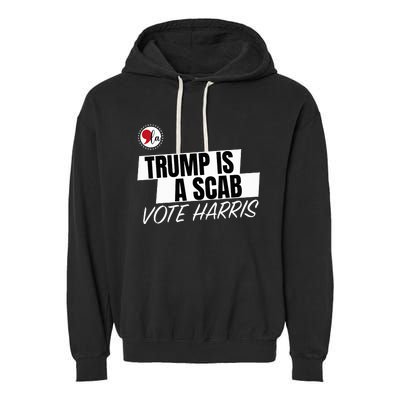 Trump Is A Scab Vote Harris Garment-Dyed Fleece Hoodie