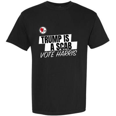 Trump Is A Scab Vote Harris Garment-Dyed Heavyweight T-Shirt