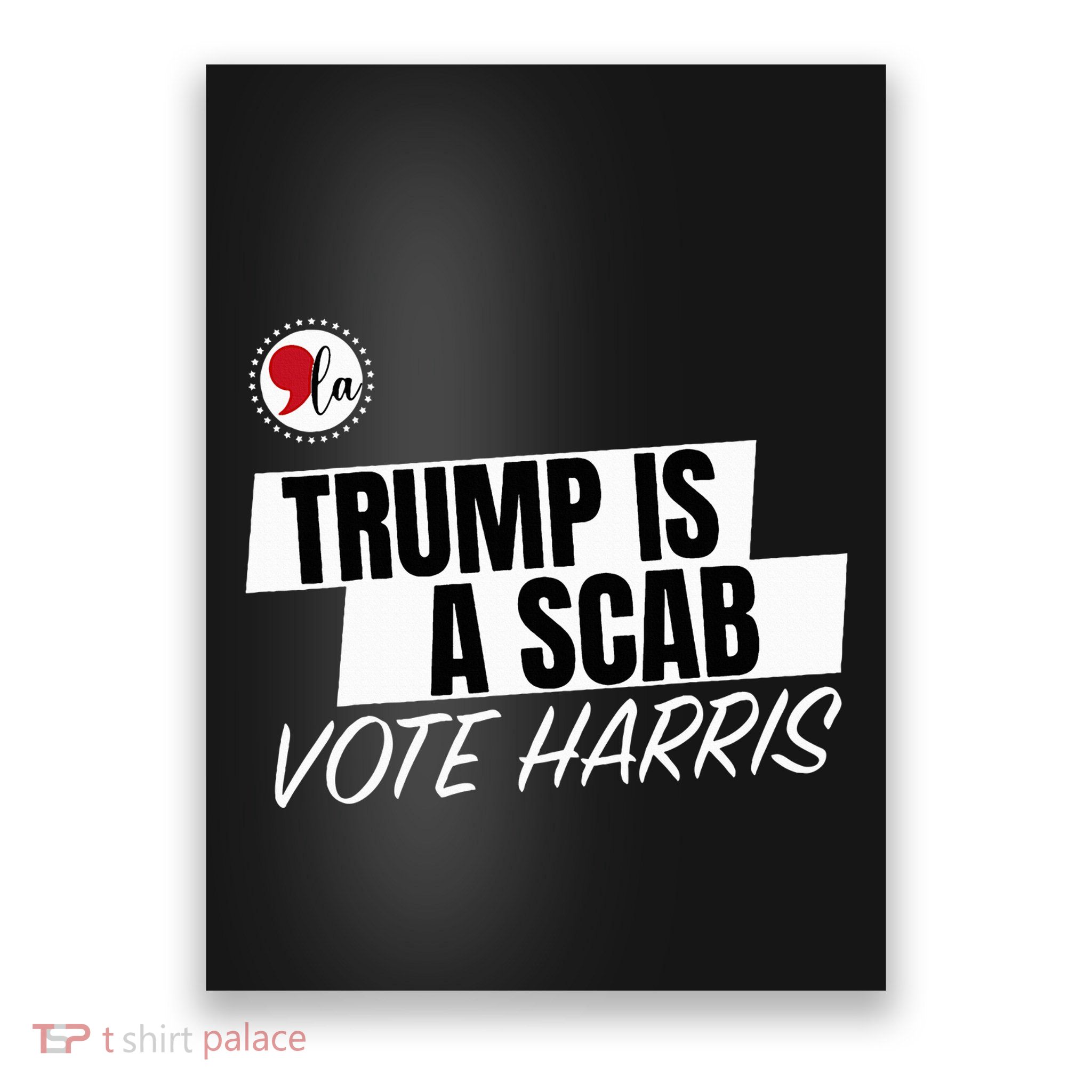 Trump Is A Scab Vote Harris Poster