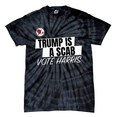 Trump Is A Scab Vote Harris Tie-Dye T-Shirt