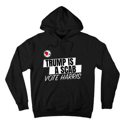 Trump Is A Scab Vote Harris Tall Hoodie