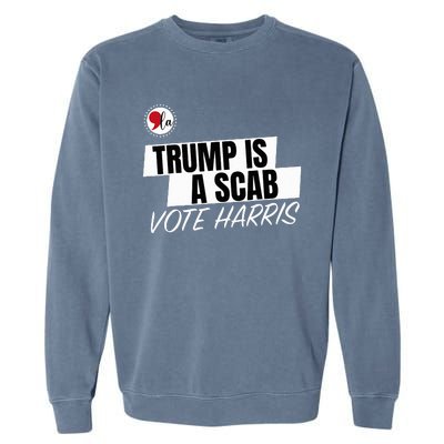 Trump Is A Scab Vote Harris Garment-Dyed Sweatshirt