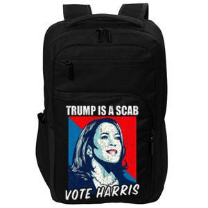 Trump Is A Scab Vote Harris 2024 Impact Tech Backpack