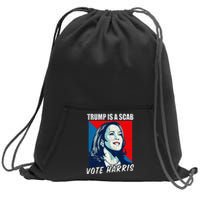 Trump Is A Scab Vote Harris 2024 Sweatshirt Cinch Pack Bag