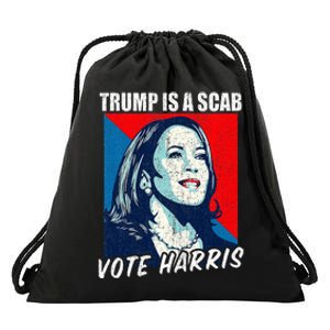 Trump Is A Scab Vote Harris 2024 Drawstring Bag