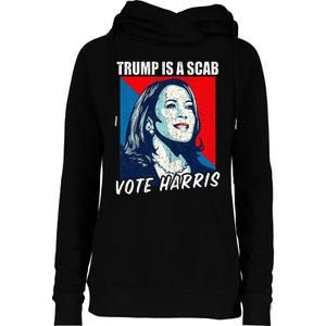 Trump Is A Scab Vote Harris 2024 Womens Funnel Neck Pullover Hood