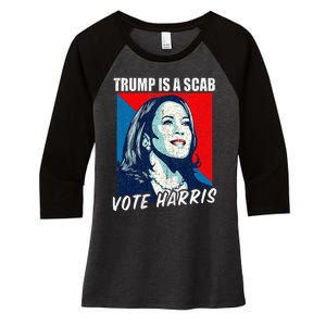 Trump Is A Scab Vote Harris 2024 Women's Tri-Blend 3/4-Sleeve Raglan Shirt