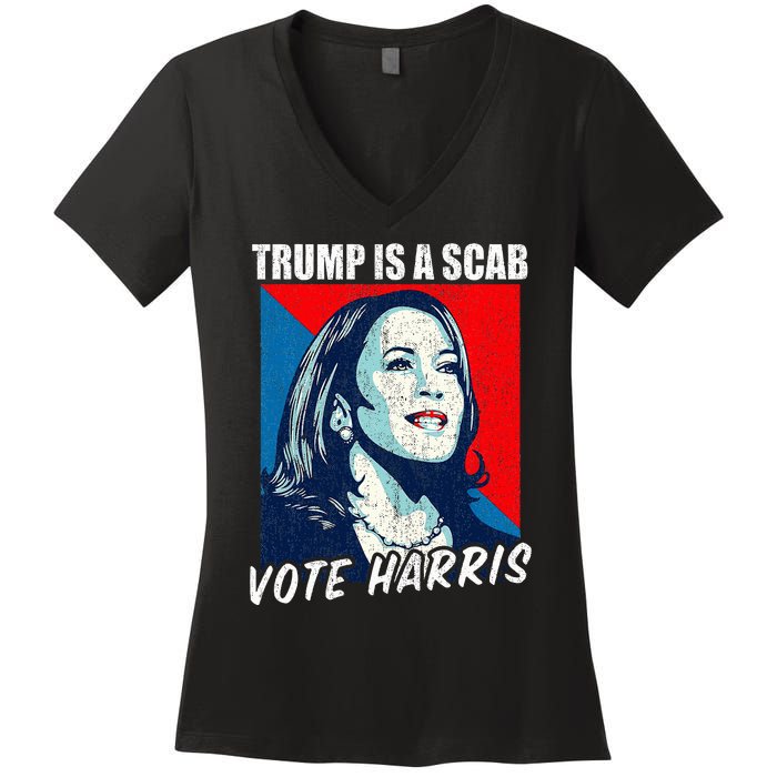 Trump Is A Scab Vote Harris 2024 Women's V-Neck T-Shirt