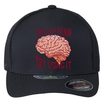 This Is A Brain Try Using It Funny Flexfit Unipanel Trucker Cap