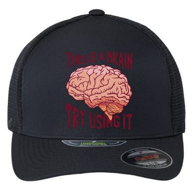 This Is A Brain Try Using It Funny Flexfit Unipanel Trucker Cap