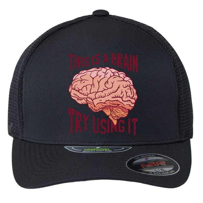This Is A Brain Try Using It Funny Flexfit Unipanel Trucker Cap