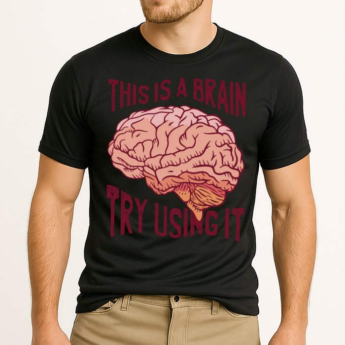This Is A Brain Try Using It Funny Performance Shirt