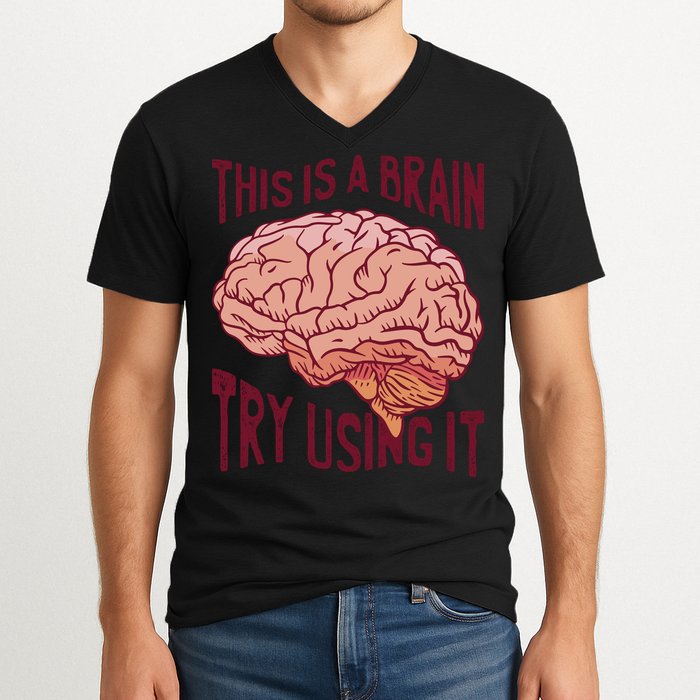 This Is A Brain Try Using It Funny V-Neck T-Shirt