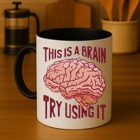 This Is A Brain Try Using It Funny Mug