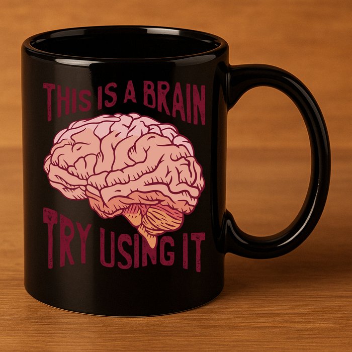 This Is A Brain Try Using It Funny 11oz C Handle Ceramic Mug