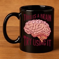 This Is A Brain Try Using It Funny 11oz C Handle Ceramic Mug