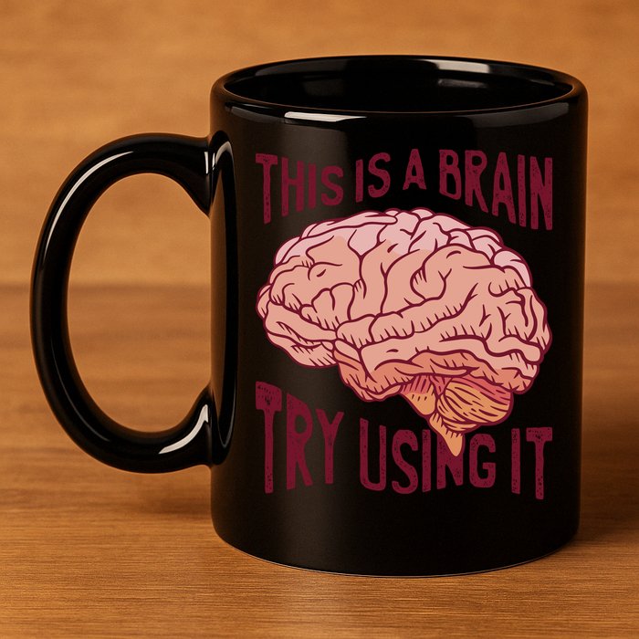 This Is A Brain Try Using It Funny 11oz C Handle Ceramic Mug