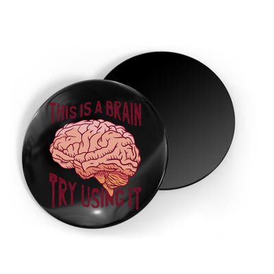 This Is A Brain Try Using It Funny Magnet