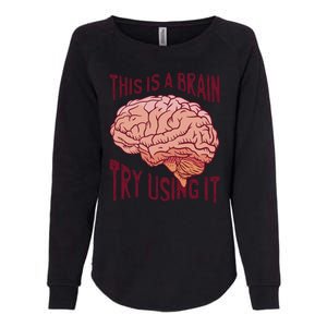 This Is A Brain Try Using It Funny Womens California Wash Sweatshirt