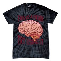 This Is A Brain Try Using It Funny Tie-Dye T-Shirt
