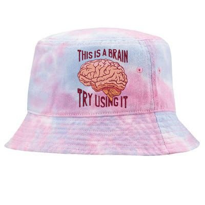 This Is A Brain Try Using It Funny Tie-Dyed Bucket Hat