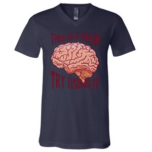 This Is A Brain Try Using It Funny V-Neck T-Shirt