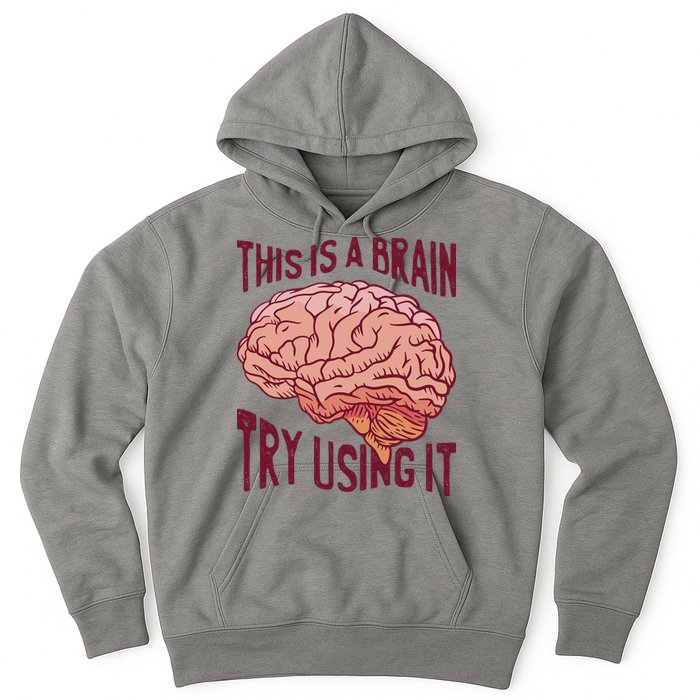 This Is A Brain Try Using It Funny Hoodie
