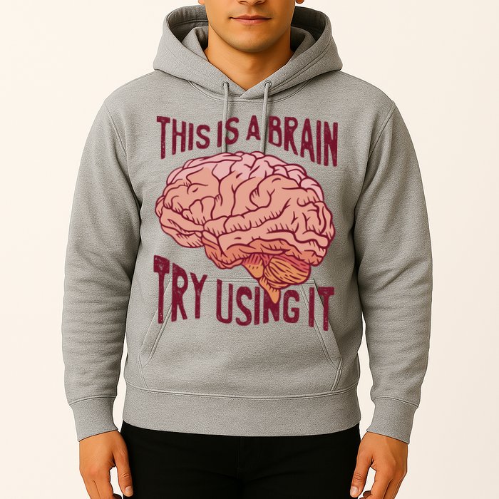 This Is A Brain Try Using It Funny Hoodie