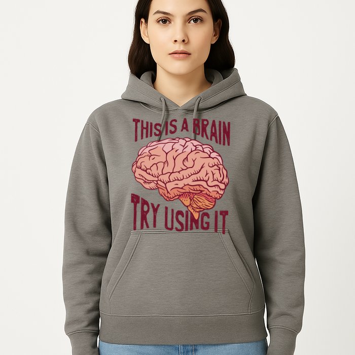 This Is A Brain Try Using It Funny Hoodie