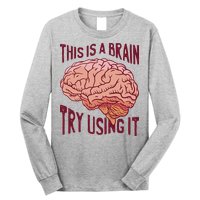This Is A Brain Try Using It Funny Long Sleeve Shirt