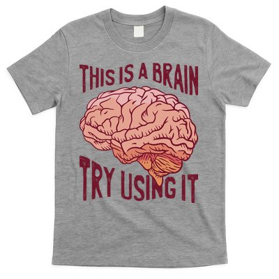 This Is A Brain Try Using It Funny T-Shirt