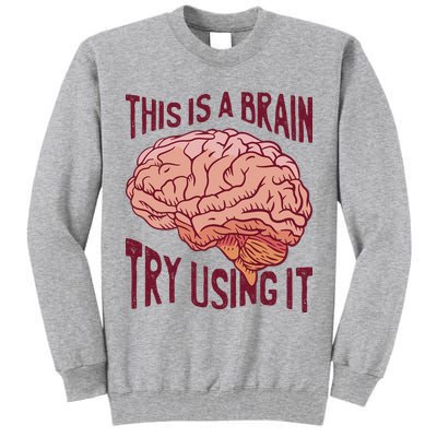 This Is A Brain Try Using It Funny Tall Sweatshirt