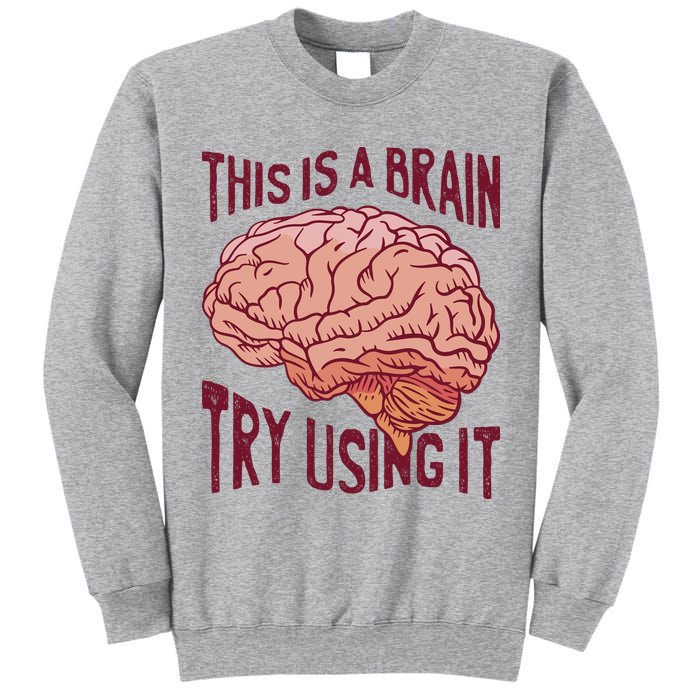 This Is A Brain Try Using It Funny Tall Sweatshirt