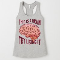 This Is A Brain Try Using It Funny Womens Tank Top