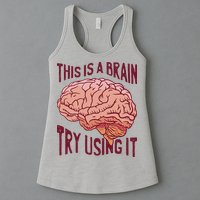 This Is A Brain Try Using It Funny Womens Tank Top