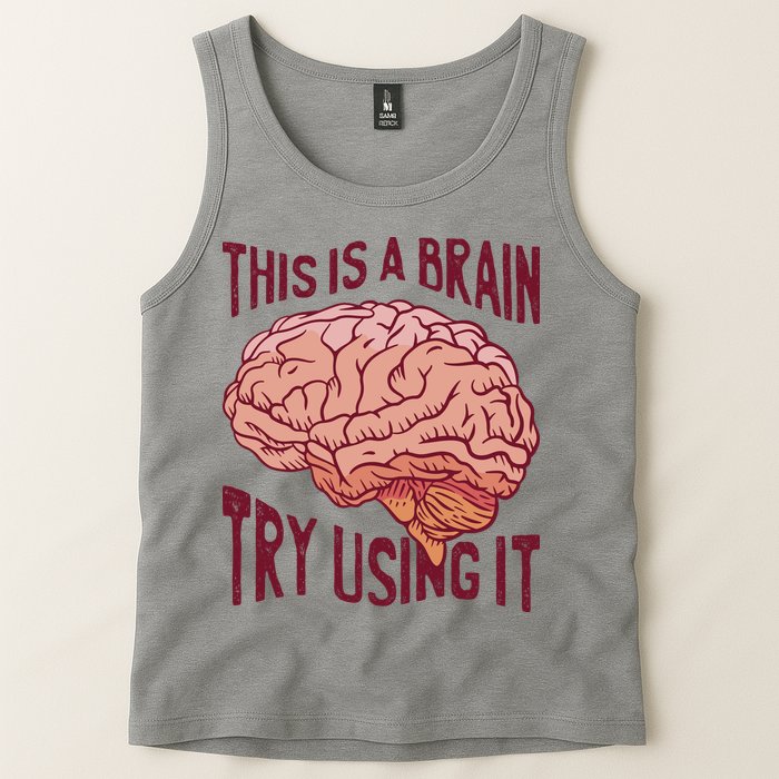 This Is A Brain Try Using It Funny Tank Top